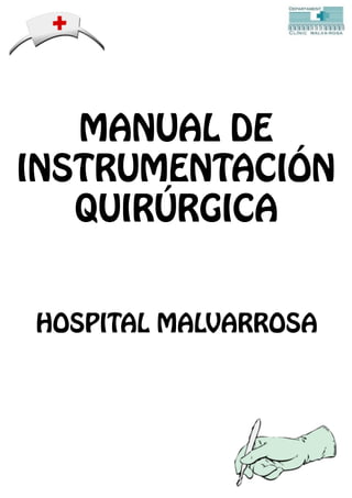 MANUAL DE
INSTRUMENTACIÓN
QUIRÚRGICA
HOSPITAL MALVARROSA
 