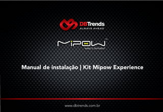 Manual de instalação | Kit Mipow Experience
 