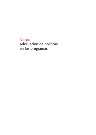 Anexo:
Adecuación de políticas
en los programas
 
