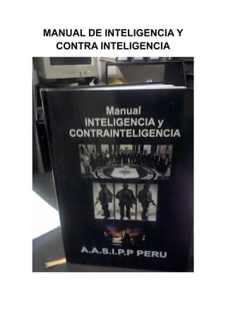 MANUAL DE INTELIGENCIA Y
CONTRA INTELIGENCIA
 