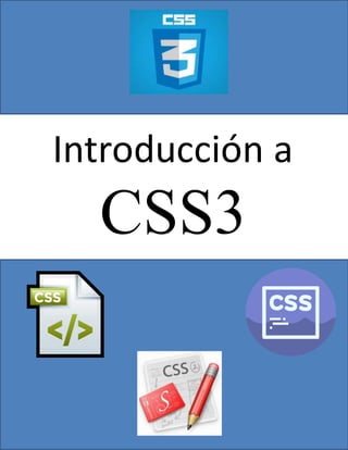 Introducción a
CSS3
 