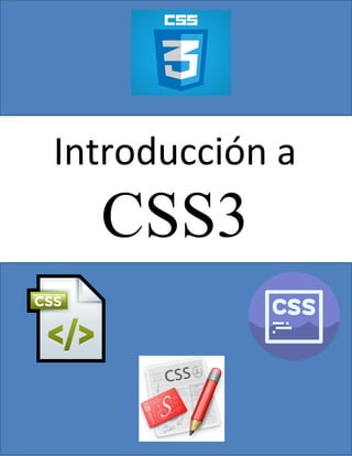 Introducción a
CSS3
 