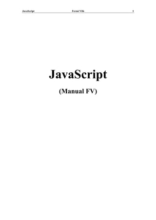 JavaScript       Fermí Vilà   1




             JavaScript
              (Manual FV)
 