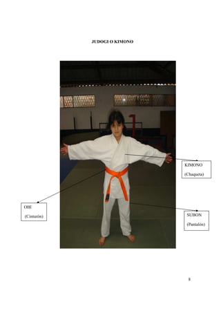 8
JUDOGI O KIMONO
KIMONO
(Chaqueta)
OBI
(Cinturón) SUBON
(Pantalón)
 