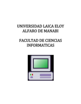 UNIVERSIDAD LAICA ELOY
  ALFARO DE MANABI

FACULTAD DE CIENCIAS
   INFORMATICAS
 