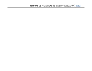 MANUAL DE PRÁCTICAS DE INSTRUMENTACIÓN 2012
 