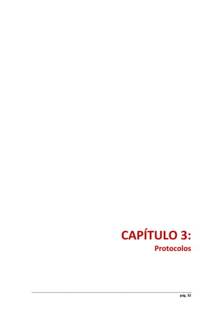 pág. 32
CAPÍTULO 3:
Protocolos
 