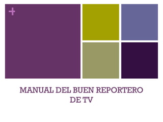 MANUAL DEL BUEN REPORTERO DE TV 