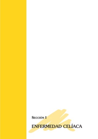SECCIÓN I
ENFERMEDAD CELÍACA
 