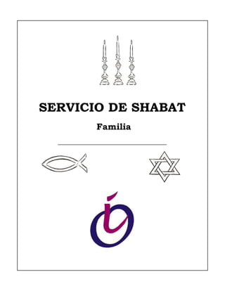 SERVICIO DE SHABAT
               Familia
  _____________________________________
 