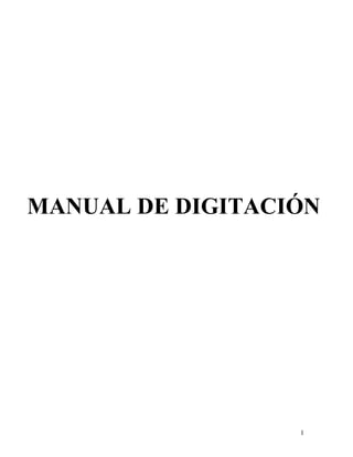 MANUAL DE DIGITACIÓN




                  1
 