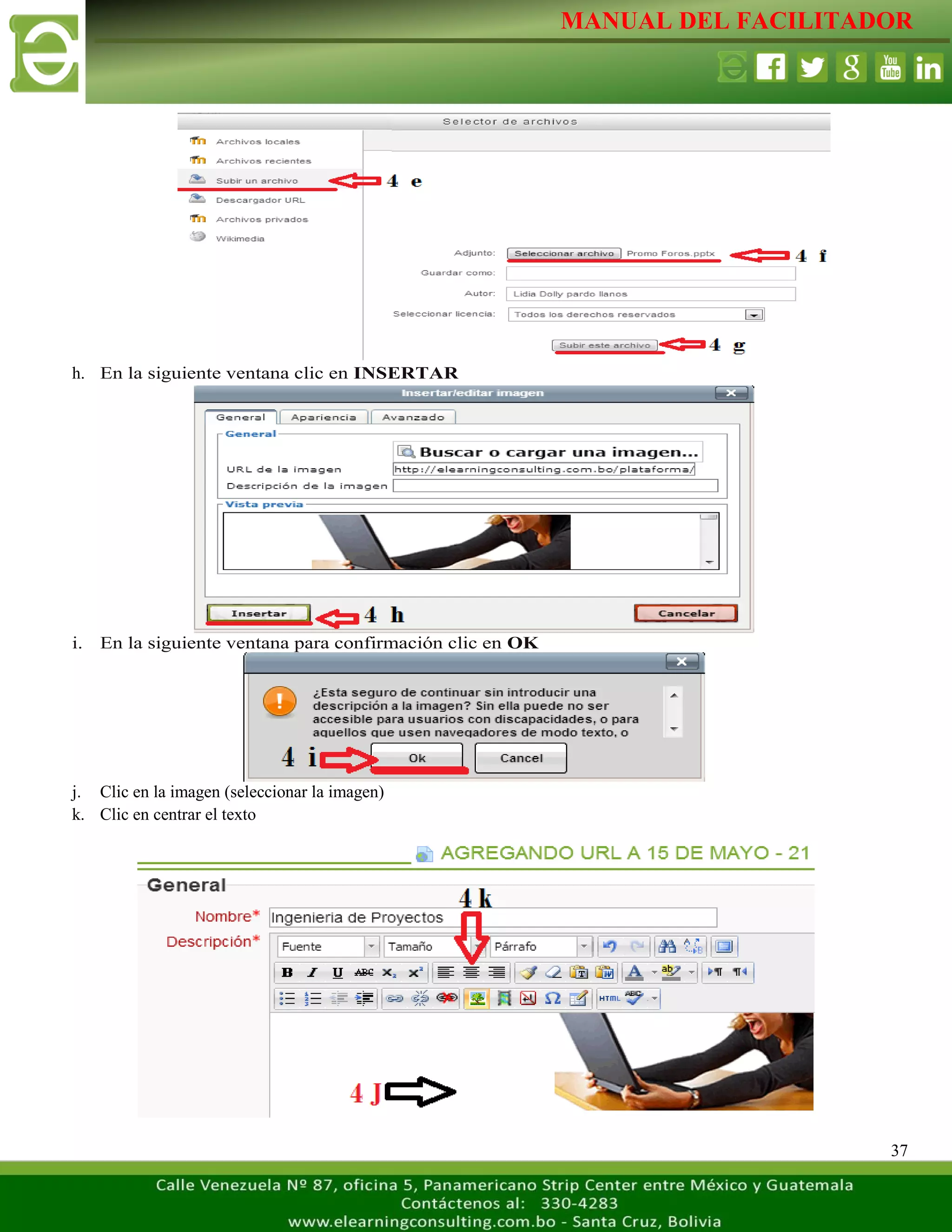 MANUAL DEL FACILITADOR
37
h. En la siguiente ventana clic en INSERTAR
i. En la siguiente ventana para confirmación clic en OK
j. Clic en la imagen (seleccionar la imagen)
k. Clic en centrar el texto
 