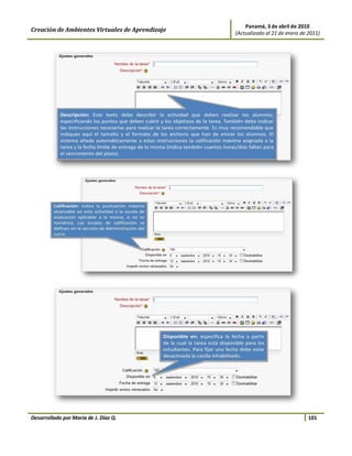 Panamá, 3 de abril de 2010
Creación de Ambientes Virtuales de Aprendizaje   (Actualizado al 21 de enero de 2011)




Desarrollado por María de J. Díaz Q.                                            101
 