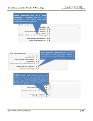 Panamá, 3 de abril de 2010
Creación de Ambientes Virtuales de Aprendizaje   (Actualizado al 21 de enero de 2011)




Desarrollado por María de J. Díaz Q.                                            104
 
