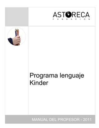 Programa lenguaje
Kinder
MANUAL DEL PROFESOR - 2011
 
