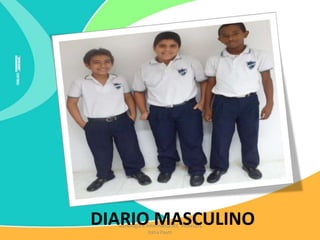 DIARIO MASCULINOTecnología e Informática IEC Profesora
Katia Pautt
 