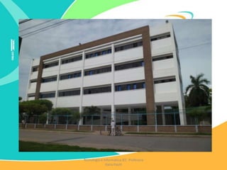 Tecnología e Informática IEC Profesora
Katia Pautt
 