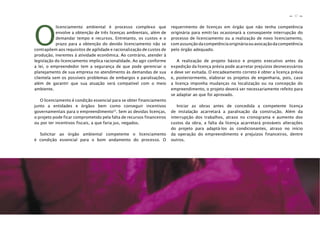 37
n
n
O
licenciamento ambiental é processo complexo que
envolve a obtenção de três licenças ambientais, além de
demandar tempo e recursos. Entretanto, os custos e o
prazo para a obtenção do devido licenciamento não se
contrapõem aos requisitos de agilidade e racionalização de custos de
produção, inerentes à atividade econômica. Ao contrário, atender à
legislação do licenciamento implica racionalidade. Ao agir conforme
a lei, o empreendedor tem a segurança de que pode gerenciar o
planejamento de sua empresa no atendimento às demandas de sua
clientela sem os possíveis problemas de embargos e paralisações,
além de garantir que sua atuação será compatível com o meio
ambiente.
O licenciamento é condição essencial para se obter financiamento
junto a entidades e órgãos bem como conseguir incentivos
governamentais para o empreendimento53
. Sem as devidas licenças,
o projeto pode ficar comprometido pela falta de recursos financeiros
ou por ter incentivos fiscais, a que faria jus, negados.
Solicitar ao órgão ambiental competente o licenciamento
é condição essencial para o bom andamento do processo. O
requerimento de licenças em órgão que não tenha competência
originária para emiti-las ocasionará a conseqüente interrupção do
processo de licenciamento ou a realização de novo licenciamento,
comassunçãodacompetênciaorigináriaouavocaçãodacompetência
pelo órgão adequado.
A realização de projeto básico e projeto executivo antes da
expedição da licença prévia pode acarretar prejuízos desnecessários
e deve ser evitada. O encadeamento correto é obter a licença prévia
e, posteriormente, elaborar os projetos de engenharia, pois, caso
a licença imponha mudanças na localização ou na concepção do
empreendimento, o projeto deverá ser necessariamente refeito para
se adaptar ao que foi aprovado.
Iniciar as obras antes de concedida a competente licença
de instalação acarretará a paralisação da construção. Além da
interrupção dos trabalhos, atraso no cronograma e aumento dos
custos da obra, a falta da licença acarretará prováveis alterações
do projeto para adaptá-los às condicionantes, atraso no início
da operação do empreendimento e prejuízos financeiros, dentre
outros.
 