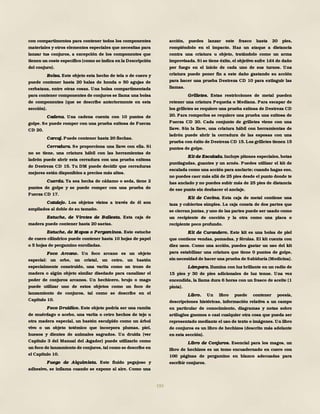 193
con compartimentos para contener todos los componentes
materiales y otros elementos especiales que necesitas para
lanzar tus conjuros, a excepción de los componentes que
tienen un coste específico (como se indica en la Descripción
del conjuro).
Bolsa. Este objeto esta hecho de tela o de cuero y
puede contener hasta 20 balas de honda o 50 agujas de
cerbatana, entre otras cosas. Una bolsa compartimentada
para contener componentes de conjuros se llama una bolsa
de componentes (que se describe anteriormente en esta
sección).
Cadena. Una cadena cuenta con 10 puntos de
golpe. Se puede romper con una prueba exitosa de Fuerza
CD 20.
Carcaj. Puede contener hasta 20 flechas.
Cerradura. Se proporciona una llave con ella. Si
no se tiene, una criatura hábil con las herramientas de
ladrón puede abrir esta cerradura con una prueba exitosa
de Destreza CD 15. Tu DM puede decidir que cerraduras
mejores están disponibles a precios más altos.
Cuerda. Ya sea hecha de cáñamo o seda, tiene 2
puntos de golpe y se puede romper con una prueba de
Fuerza CD 17.
Catalejo. Los objetos vistos a través de él son
ampliados al doble de su tamaño.
Estuche, de Virotes de Ballesta. Esta caja de
madera puede contener hasta 20 saetas.
Estuche, de M apas o Pergaminos. Este estuche
de cuero cilíndrico puede contener hasta 10 hojas de papel
o 5 hojas de pergamino enrolladas.
Foco Arcano. Un foco arcano es un objeto
especial: un orbe, un cristal, un cetro, un bastón
especialmente construido, una varita como un trozo de
madera o algún objeto similar diseñado para canalizar el
poder de conjuros arcanos. Un hechicero, brujo o mago
puede utilizar uno de estos objetos como un foco de
lanzamiento de conjuros, tal como se describe en el
Capítulo 10.
Foco Druídico. Este objeto podría ser una ramita
de muérdago o acebo, una varita o cetro hechos de tejo u
otra madera especial, un bastón esculpido como un árbol
vivo o un objeto totémico que incorpora plumas, piel,
huesos y dientes de animales sagrados. Un druida (ver
Capítulo 3 del Manual del Jugador) puede utilizarlo como
un foco de lanzamiento de conjuros,tal como se describe en
el Capítulo 10.
Fuego de Alquimista. Este fluido pegajoso y
adhesivo, se inflama cuando se expone al aire. Como una
acción, puedes lanzar este frasco hasta 20 pies,
rompiéndolo en el impacto. Haz un ataque a distancia
contra una criatura u objeto, tratándolo como un arma
improvisada. Si se tiene éxito, el objetivo sufre 1d4 de daño
por fuego en el inicio de cada uno de sus turnos. Una
criatura puede poner fin a este daño gastando su acción
para hacer una prueba Destreza CD 10 para extinguir las
llamas.
Grilletes. Estas restricciones de metal pueden
retener una criatura Pequeña o Mediana. Para escapar de
los grilletes se requiere una prueba exitosa de Destreza CD
20. Para romperlos se requiere una prueba una exitosa de
Fuerza CD 20. Cada conjunto de grilletes viene con una
llave. Sin la llave, una criatura hábil con herramientas de
ladrón puede abrir la cerradura de las esposas con una
prueba con éxito de Destreza CD 15. Los grilletes tienen 15
puntos de golpe.
Kit de Escalada. Incluye pitones especiales, botas
puntiagudas, guantes y un arnés. Puedes utilizar el kit de
escalada como una acción para anclarte; cuando hagas eso,
no puedes caer más allá de 25 pies desde el punto donde te
has anclado y no puedes subir más de 25 pies de distancia
de ese punto sin deshacer el anclaje.
Kit de Cocina. Esta caja de metal contiene una
taza y cubiertos simples. La caja consta de dos partes que
se cierran juntas, y uno de las partes puede ser usado como
un recipiente de cocción y la otra como una placa o
recipiente poco profundo.
Kit de Curandero. Este kit es una bolsa de piel
que contiene vendas, pomadas, y férulas. El kit cuenta con
diez usos. Como una acción, puedes gastar un uso del kit
para estabilizar una criatura que tiene 0 puntos de golpe,
sin necesidad de hacer una prueba de Sabiduría (Medicina).
Lámpara. Ilumina con luz brillante en un radio de
15 pies y 30 de pies adicionales de luz tenue. Una vez
encendida, la llama dura 6 horas con un frasco de aceite (1
pinta).
Libro. Un libro puede contener poesía,
descripciones históricas, información relativa a un campo
en particular de conocimiento, diagramas y notas sobre
artilugios gnomos o casi cualquier otra cosa que pueda ser
representado mediante el uso de texto o imágenes. Un libro
de conjuros es un libro de hechizos (descrito más adelante
en esta sección).
Libro de Conjuros. Esencial para los magos, un
libro de hechizos es un tomo encuadernado en cuero con
100 páginas de pergamino en blanco adecuadas para
escribir conjuros.
 
