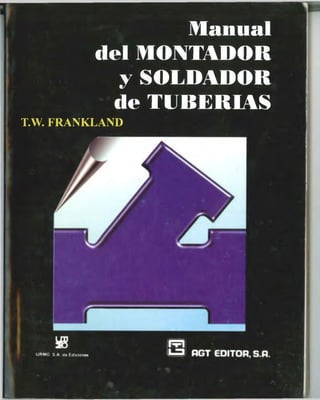 Manual
del MONTADOR
ySOLDADOR
de TURERIAS
T.W. FRANKLAND
 