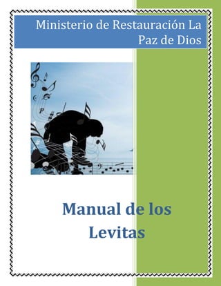 Manual de los
Levitas
Ministerio de Restauración La
Paz de Dios
 