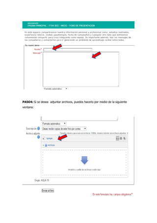 PASO4: Si se desea adjuntar archivos, puedes hacerlo por medio de la siguiente
ventana:
 