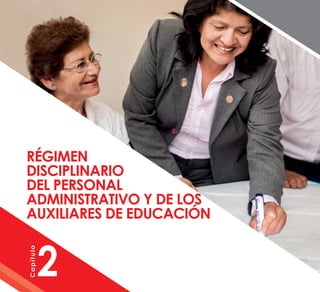 Régimen
disciplinario
del personal
administrativo y DE los
auxiliares de educación
	
2
Capítulo
 