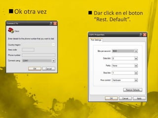 Ok otra vez  Dar click en el boton
“Rest. Default”.
 