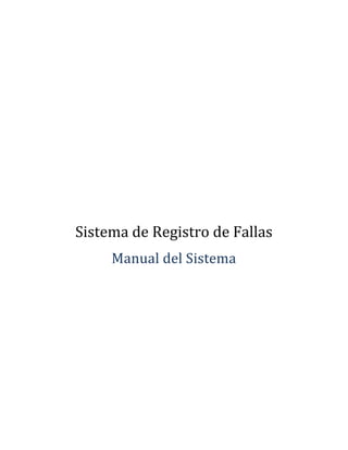 Sistema de Registro de Fallas
     Manual del Sistema
 