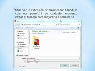 *Observar la extensión de clasificador Xmind, lo
cual nos permitirá en cualquier momento
editar el trabajo para mejorarlo o terminarlo
 