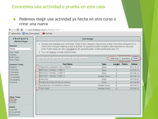 Crearemos una actividad o prueba en este caso
 Podemos elegir una actividad ya hecha en otro curso o
crear una nueva
 