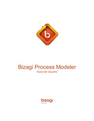 Bizagi Process Modeler
Guía de Usuario
 