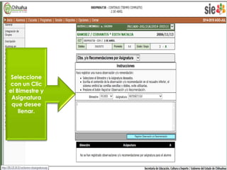Seleccione 
con un Clic 
el Bimestre y 
Asignatura 
que desee 
llenar. 
 