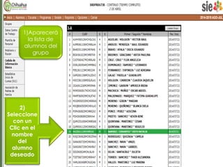 1)Aparecerá 
la lista de 
alumnos del 
2) 
grupo 
Seleccione 
con un 
Clic en el 
nombre 
del 
alumno 
deseado 
 