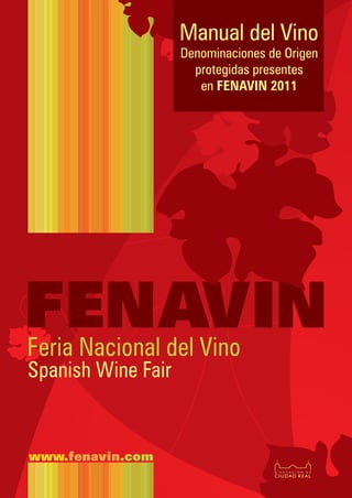 Manual del Vino
Denominaciones de Origen
protegidas presentes
en FENAVIN 2011
 