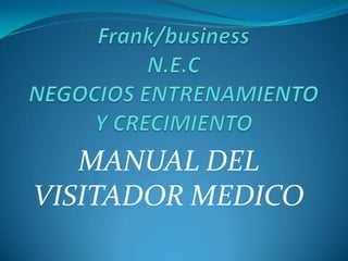 MANUAL DEL
VISITADOR MEDICO
 