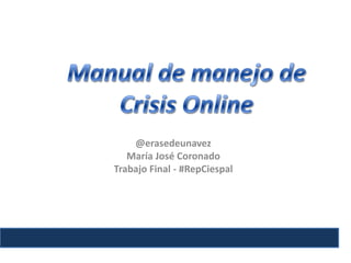 @erasedeunavez
María José Coronado
Trabajo Final - #RepCiespal
 