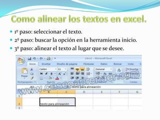  1º paso: seleccionar el texto.
 2º paso: buscar la opción en la herramienta inicio.
 3º paso: alinear el texto al lugar que se desee.

 