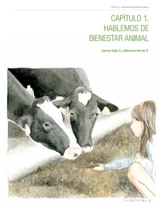 Capítulo 1. Hablemos de Bienestar Animal
9
Capítulo 1.
Hablemos de
Bienestar Animal
Carmen Gallo S. y Marianne Werner B.
 