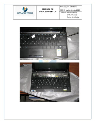 MANUAL DE 
PROCEDIMIENTOS 
Revisado por: John Pérez 
FECHA: Septiembre de 2014 
Autores: Johan huertas 
Cristian Castro 
Richar Castañeda 
 