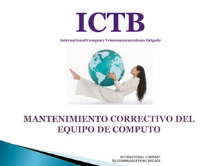 ICTBInternational Company Telecommunications Brigade
INTERNATIONAL COMPANY
TELECOMMUNICATIONS BRIGADE
 