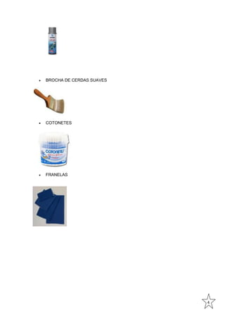 

BROCHA DE CERDAS SUAVES



COTONETES



FRANELAS

4

 