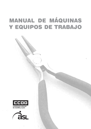 MANUAL DE MÁQUINAS
Y EQUIPOS DE TRABAJO
 