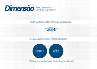 Malha de Dimensão
com base de grade 3mmDimensão
28mm
APLICAÇÃO EM AVATARES FORMATOS DIGITAIS
DIMENSÃO MÍNIMA PROPORCIONAL A HORIZONTAL
Whatsapp, Avatar Facebook, Twitter, Google+, Website
SOLUÇÕES E SERVIÇOS
SOLUÇÕES E SERVIÇOS
SOLUÇÕES E SERVIÇOS
 