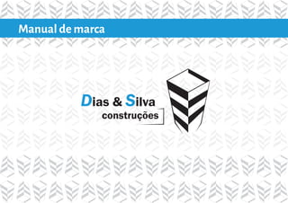Manual de marca 
Dias & Silva 
construções 
 