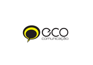 ECO
comunicação
 