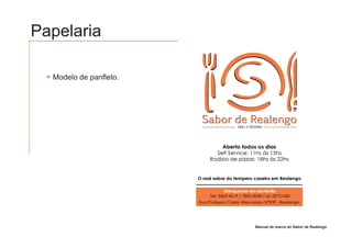 Papelaria

  Modelo de panfleto.




                        Manual de marca do Sabor de Realengo
 