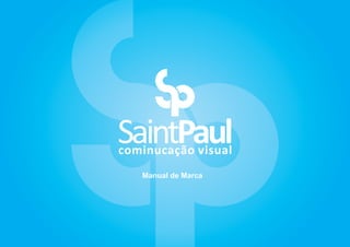 SaintPaulcominucação visual
Manual de Marca
 