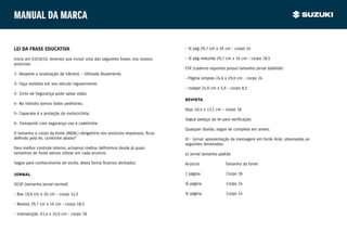 Manual da marca


LEI DA FRASE EDUCATIVA                                                         - ½ pág 29,7 cm x 26 cm - corpo 24

Inicio em 03/10/10, teremos que incluir uma das seguintes frases nos nossos    - ½ pág reduzida 29,7 cm x 16 cm - corpo 18,5
anúncios:
                                                                               FSP (caderno esportes possui tamanho jornal tablóide)
1- Respeite a sinalização de trânsito; - Utilizada Atualmente.
                                                                               - Página simples 24,6 x 29,0 cm - corpo 24
2- Faça revisões em seu veículo regularmente;
                                                                               - rodapé 24,6 cm x 5,0 - corpo 8,5
3- Cinto de Segurança pode salvar vidas;
                                                                               Revista
4- No trânsito somos todos pedestres;
                                                                               Veja: 40,4 x 13,1 cm - corpo 18
5- Capacete é a proteção do motociclista;
                                                                               Segue pedaço da lei para verificação.
6- Transporte com segurança use a cadeirinha.
                                                                               Qualquer dúvida, segue lei completa em anexo.
O tamanho e corpo da fonte (ARIAL) obrigatória nos anúncios impressos, ficou
definido pela lei, conforme abaixo*                                            III - Jornal: apresentação da mensagem em fonte Arial, observadas as
                                                                               seguintes dimensões:
Para melhor controle interno, achamos melhor definirmos desde já quais
tamanhos de fonte vamos utilizar em cada anuncio.                              a) Jornal tamanho padrão

Segue para conhecimento de vocês, desta forma ficamos alinhados.               Anúncio               Tamanho da fonte

Jornal                                                                         1 página              Corpo 36

OESP (tamanho jornal normal)                                                   ½ página              Corpo 24

- Box 19,6 cm x 20 cm - corpo 14,5                                             ¼ página              Corpo 14

- Revista 29,7 cm x 16 cm - corpo 18,5

- Intervenção: 61,4 x 16,0 cm - corpo 36
 