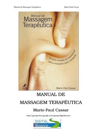 Manual de Massagem Terapêutica Mario-Paul Cassar 
MANUAL DE 
MASSAGEM TERAPÊUTICA 
Mario-Paul Cassar 
	
 